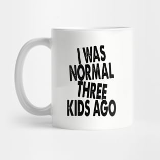 I Was Normal Three Kids Ago Daughter Mug